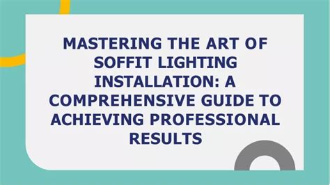 PPT - Mastering the Art of Soffit Lighting Installation A Comprehensive Guide to Achieving ...