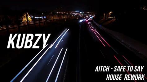 Aitch - Safe To Say [KUBZY REMIX] - YouTube