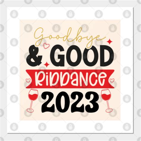 Goodbye & Good Riddance 2023 - New Year's Shirts & Gifts - Goodbye Good ...