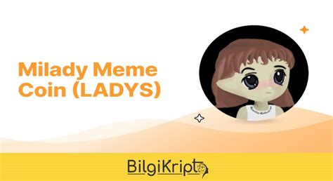 Milady Meme Coin Nedir? LADYS Coin Tüm Detay - Bilgi Kripto