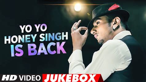 #YoYoHoneySingh Is Back | New Songs 2018 | Best Of Yo Yo Honey Singh Songs | Video Jukebox 2018 ...