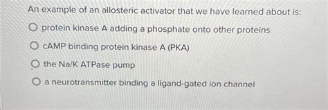 Solved An example of an allosteric activator that we have | Chegg.com