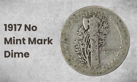 1917 Dime Value: are "S", "D", No mint mark worth money?