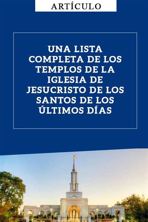 Una lista completa de los Templos de La Iglesia de Jesucristo de los Santos de los Últimos Días ...