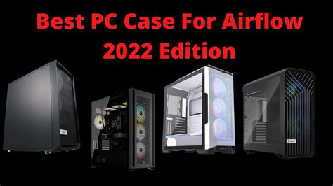 Best Airflow PC Cases: Budget, Mini-ITX, Silent & More [2022]