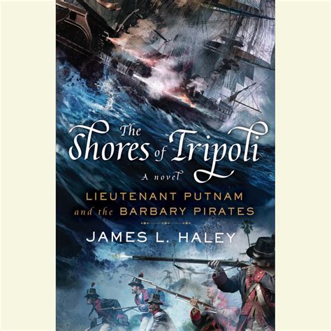 The Shores of Tripoli by James L. Haley | Penguin Random House Audio