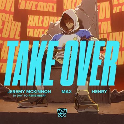 Stream Take Over (ft. Jeremy McKinnon (A Day To Remember), MAX, Henry) | Worlds 2020 by League ...