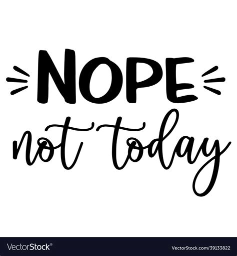 Nope not today inspirational quotes Royalty Free Vector