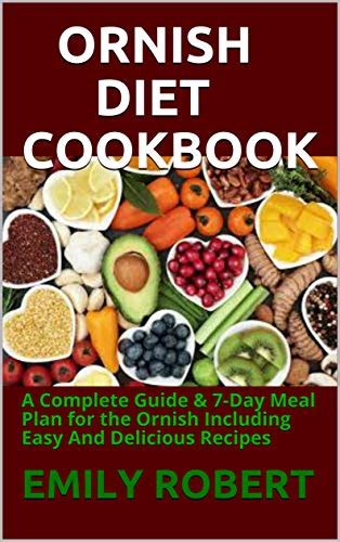 ORNISH DIET COOKBOOK: A Complete Guide & 7-Day Meal Plan for the Ornish Including Easy And ...