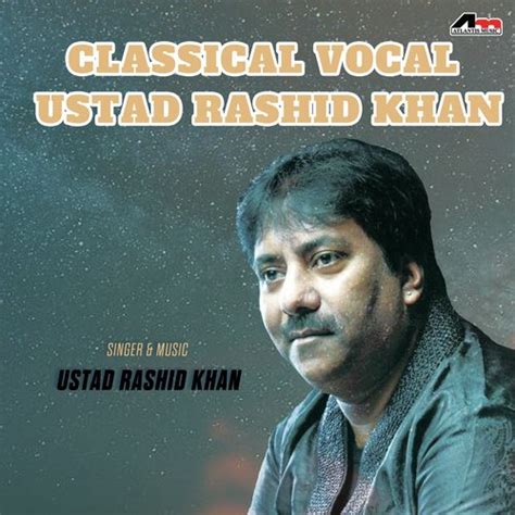 Classical Vocal - Ustad Rashid Khan Songs Download - Free Online Songs @ JioSaavn