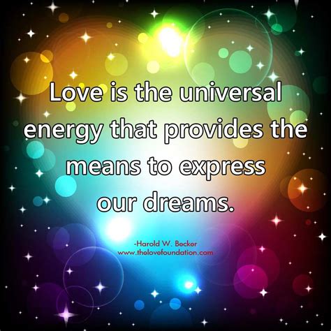 Love is the universal energy that provides the means to express our ...