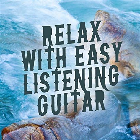 Amazon.com: Relax with Easy Listening Guitar : Relaxing Guitar Music ...