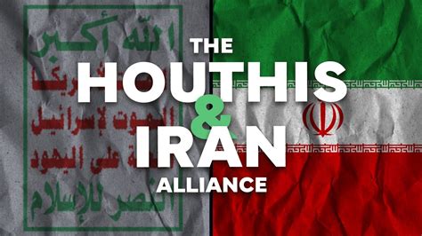 The Houthi-Iran Alliance | The United West