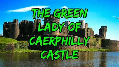 Wales - The Green Lady of Caerphilly Castle - YouTube