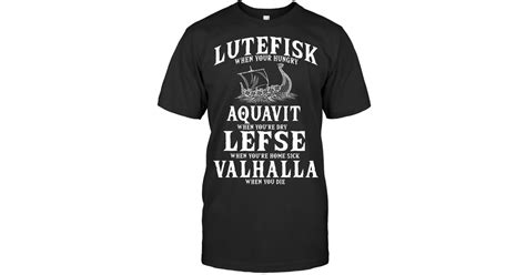 Scandinavian Poem Lutefisk Aquavit Lefse Valhalla Viking Viking T Shirt