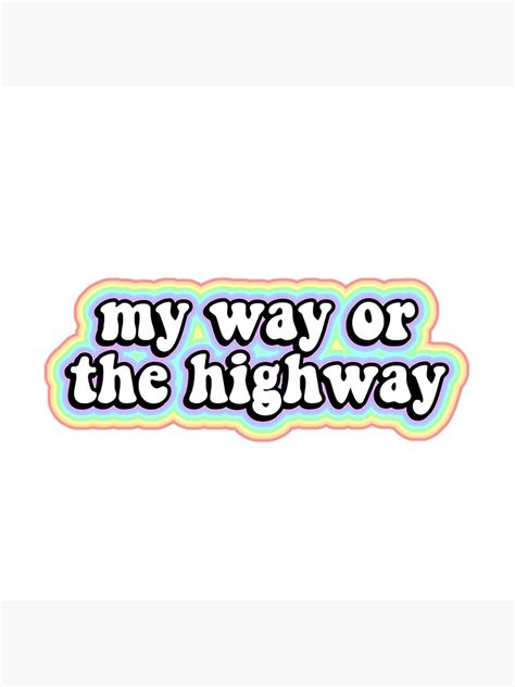 "My Way Or The Highway" Poster for Sale by FLAREapparel | Redbubble