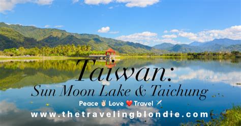 Taiwan: Sun Moon Lake & Taichung - The Traveling Blondie