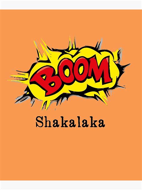 "Boom Shakalaka" Poster by pjwuebker | Redbubble