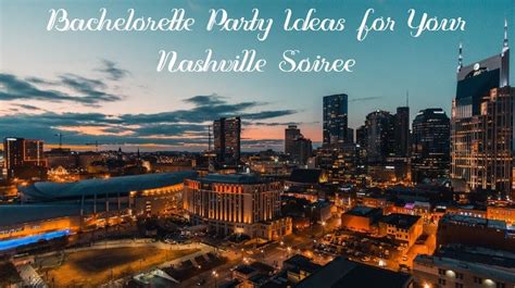 Bachelorette Party Ideas for Your Nashville Soiree - Splatterly