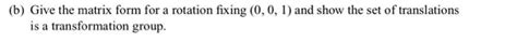 Solved 5.3.21. (a) Give the matrix form for a translation | Chegg.com