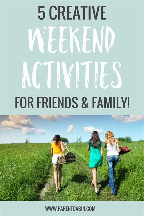 5 Creative Weekend Activities With Friends & Family • Parent Cabin | Weekend activities, Family ...