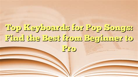 Top Keyboards for Pop Songs: Find the Best from Beginner to Pro ...