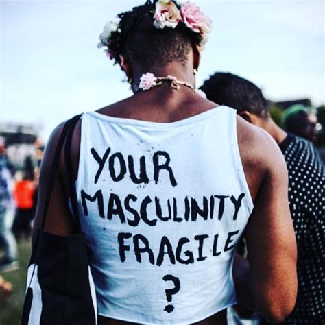 "Your masculinity fragile?" Photo credit: Does anyone know where this was taken, when it was ...