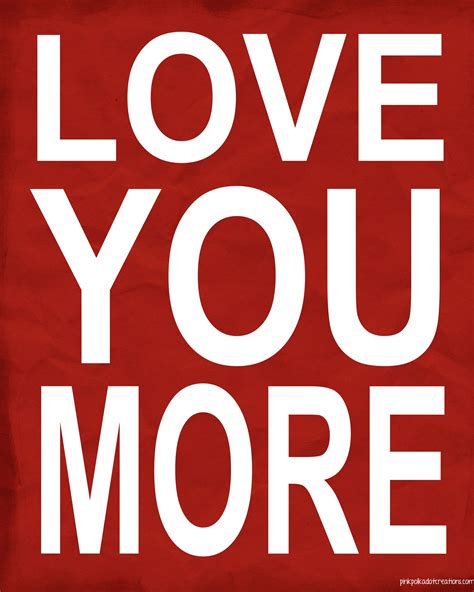 5 Best Images of I Love You More Printable - I Love You More Everyday, I Love You More than Life ...