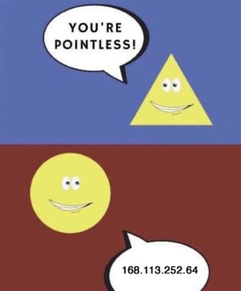 You're Pointless! | Nice Argument. Unfortunately... | Know Your Meme