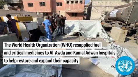 The World Health Organization (WHO) reached Al-Awda and Kamal Adwan hospitals | United Nations ...