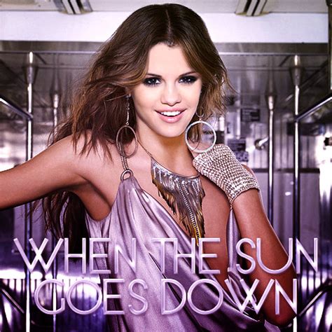 "When The Sun Goes Down" ~Fanmade Single Cover~ - Selena Gomez Photo (24748512) - Fanpop