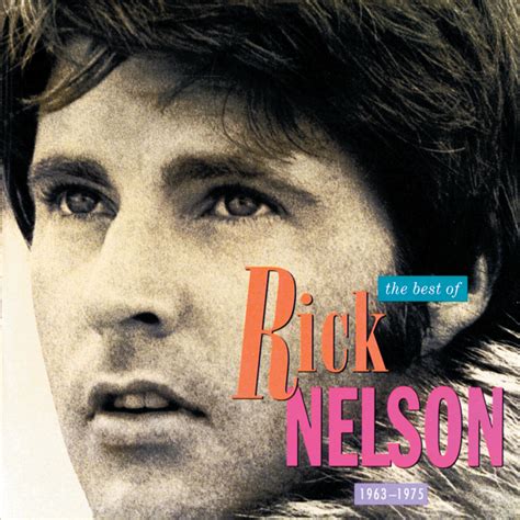 Rick Nelson - The Best Of Rick Nelson - 1963 To 1975 | iHeart