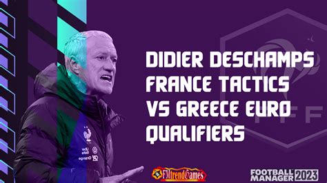 Didier Deschamps 4-3-3 Tactic against Greece | Euro 2024 Qualifiers | FMtrendGames