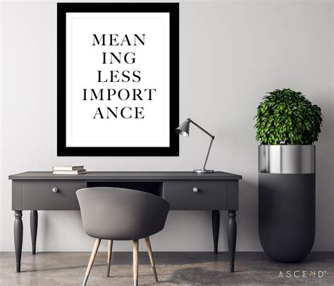 Meaningless Importance Art Print – Ascend Studios