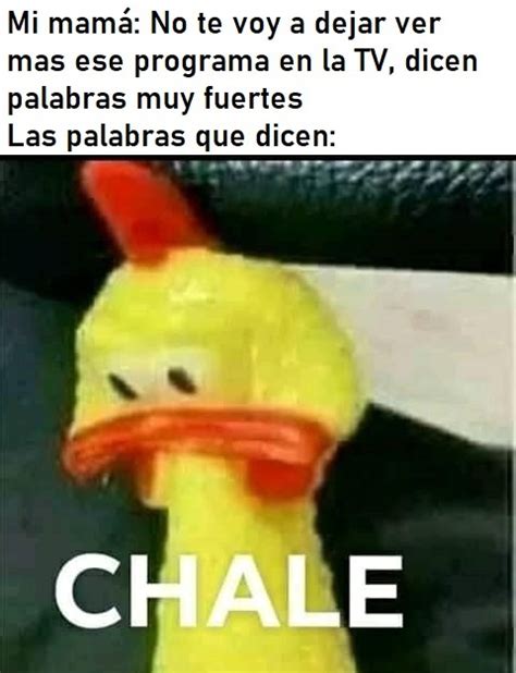 CHALE - Meme subido por Mugememe :) Memedroid