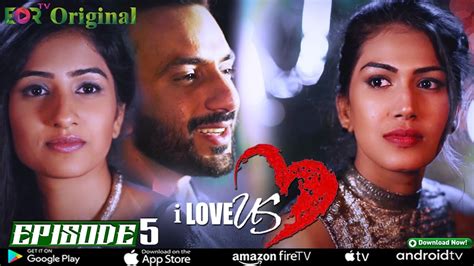 I love us Web Series - Episode 5 | Indian Web Series | Romantic web ...