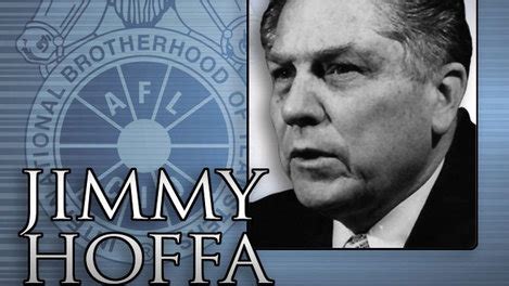 Jimmy Hoffa Quotes. QuotesGram