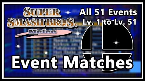 Super Smash Bros. Melee - Event Matches | All 51 Events (Lv. 1 - Lv. 51 ...