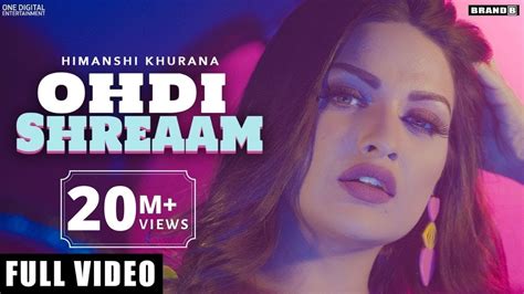 HIMANSHI KHURANA : Ohdi Shreaam (Full Video) Bunty Bains | Singga | Jassi x | Brand B | Latest ...