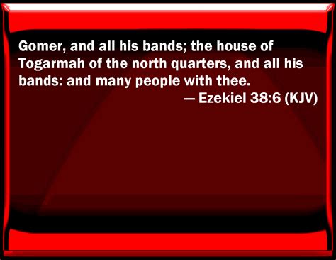 Ezekiel 38:6 Gomer, and all his bands; the house of Togarmah of the ...