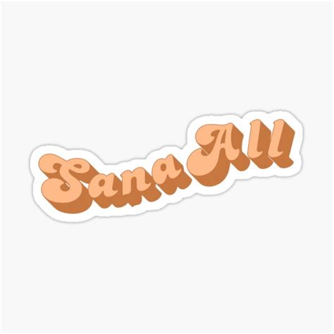 "sana all meme" Sticker for Sale by thirstybutts | Redbubble