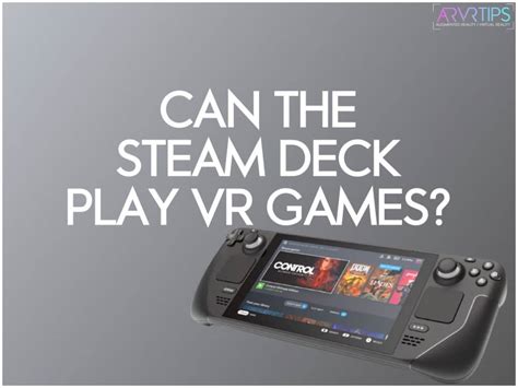 Can the Steam Deck Play VR Games? An In-Depth Look