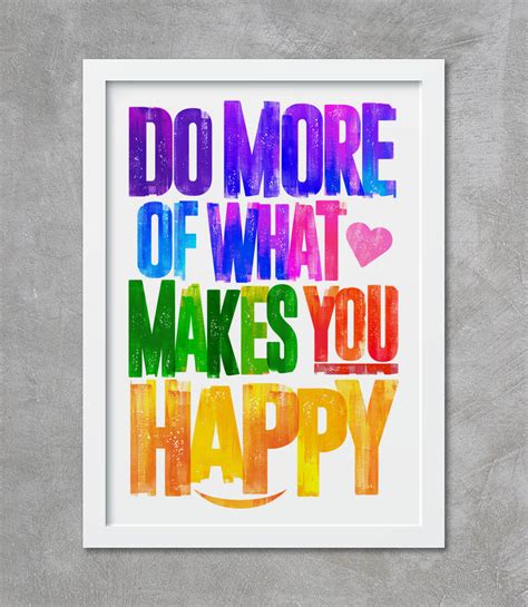 Do More Of What Makes You Happy Poster