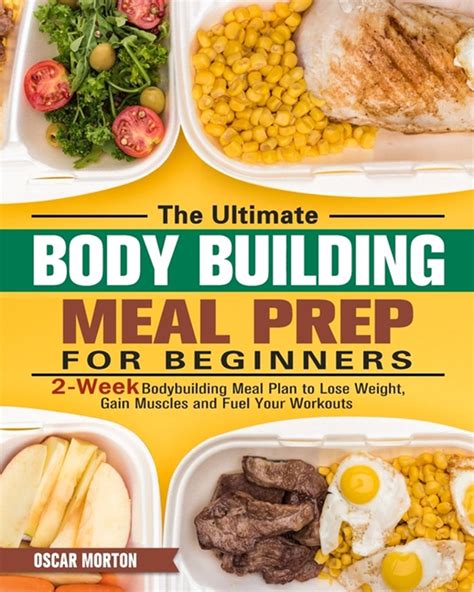 Buy The Ultimate Bodybuilding Meal Prep for Beginners: 2-Week Bodybuilding Meal Plan to Lose ...