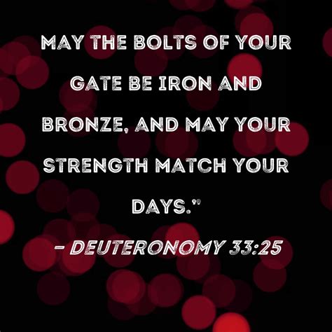 Deuteronomy 33:25 May the bolts of your gate be iron and bronze, and ...