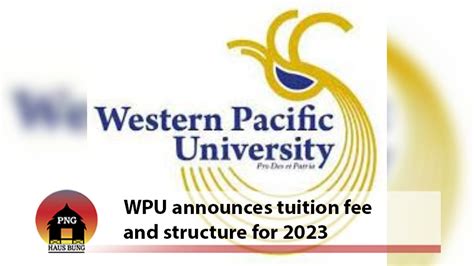 TUITION FEES FOR ALL WESTERN PACIFIC UNI STUDENTS K12,000 : PNG Haus Bung