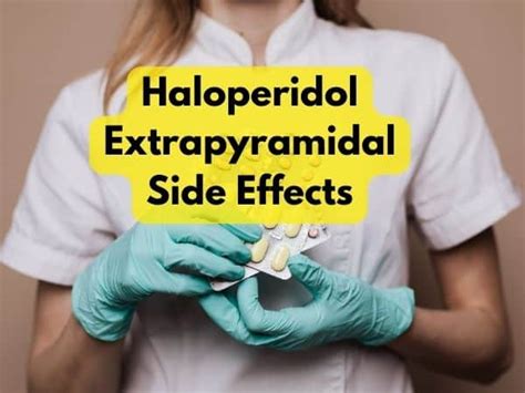 Understanding Haloperidol Extrapyramidal Side Effects in 2023: A Comprehensive Guide