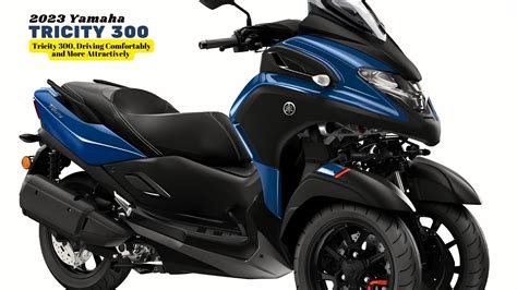 Tricity 300, Driving Comfortably and More Attractively | 2023 Yamaha ...