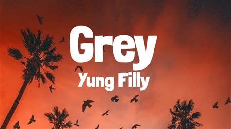 Yung Filly - Grey (Lyrics) - YouTube