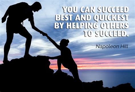 You can succeed best and quickest by helping others to succeed. - Be ...